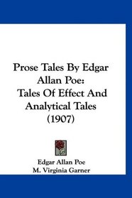 Prose Tales By Edgar Allan Poe: Tales Of Effect And Analytical Tales (1907)