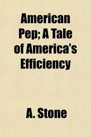 American Pep; A Tale of America's Efficiency