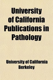 University of California Publications in Pathology