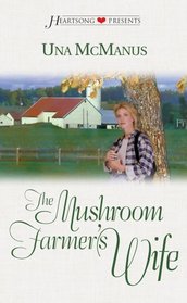 The Mushroom Farmer's Wife (Heartsong Presents, No 398)