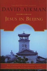Jesus in Beijing: How Christianity is Transforming China and Changing the Global Balance of Power