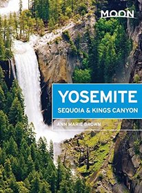 Moon Yosemite, Sequoia & Kings Canyon (Moon Handbooks)