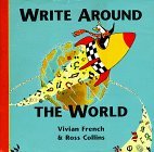 Write Around the World: The Story of How and Why We Learnt to Write