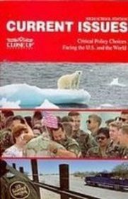 Current Issues 2007-2008: Critical Policy Choices Facing the U.S. and the World: High School Edition