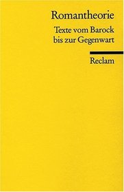 Romantheorie. Texte vom Barock bis zur Gegenwart.