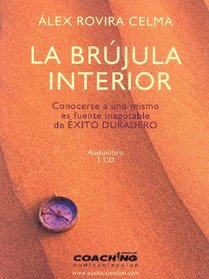 La Brujula Interior/ the Interior Compass: Conocerse a Uno Mismo Es Fuente Inagotable De Exito Duradero (Jorge Lis Coaching)