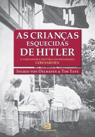 As Criancas Esquecidas de Hitler. A Verdadeira Historia do Programa Lebensborn (Hitler's Forgotten Children) (Em Portuguese do Brasil Edition)