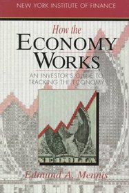 How the Economy Works: An Investor's Guide to Tracking the Economy (How Wall Street Works)