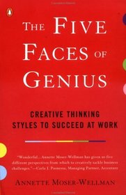 The Five Faces of Genius : Creative Thinking Styles to Succeed at Work