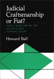 Judicial Craftsmanship or Fiat?: Direct Overturn by the United States Supreme Court (Contributions in Political Science)