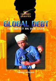 Global Debt: The Impact on Our Lives (21st Century Debates)