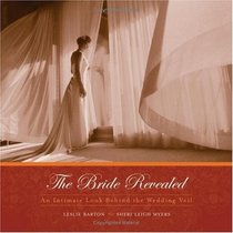 The Bride Revealed : An Intimate Look Behind the Wedding Veil