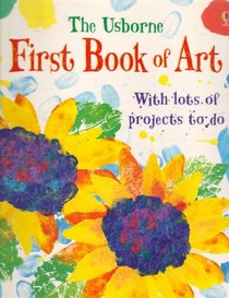 First Book of Art: With Lots of Projects to Do (First Book of...)