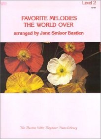 Favorite Melodies the World Over (Level 2 - WP38) (The Bastien Older Beginer Piano Library, level 2)