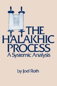The Halakhic Process: A Systematic Analysis (Moreshet Series, Vol 13)