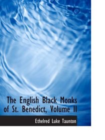 The English Black Monks of St. Benedict, Volume II