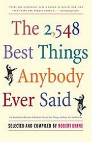 The 2548 Best Things Anybody Ever Said (Proprietary Edition)