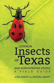Common Insects of Texas and Surrounding States: A Field Guide (Corrie Herring Hooks Series, 71)