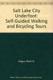 Salt Lake City Underfoot: Self-Guided Walking and Bicycling Tours