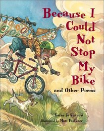 Because I Could Not Stop My Bike and Other Poems