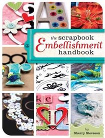 The Scrapbook Embellishment Handbook