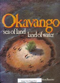 Okavango: Sea of Land, Land of Water