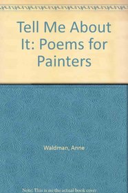 Tell Me About It: Poems for Painters