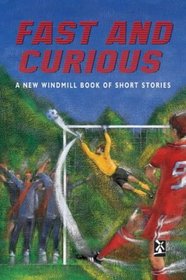 New Windmills: Fast and Curious: A New Windmill Collection of Short Stories (New Windmills)
