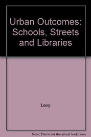 Urban Outcomes: Schools, Streets, and Libraries