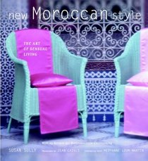 New Moroccan Style : The Art of Sensual Living