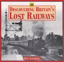 AA Discovering Britain's Lost Railways (AA Illustrated Reference Books)