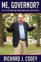 Me, Governor?: My Life in the Rough-and-Tumble World of New Jersey Politics (Rivergate Book)
