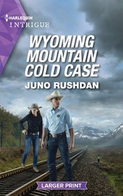Wyoming Mountain Cold Case (Cowboy State Lawmen, Bk 6) (Harlequin Intrigue, No 2172) (Larger Print)