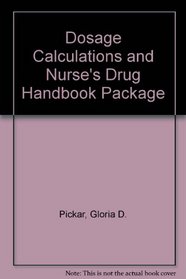 Dosage Calculations and Nurse's Drug Handbook Package