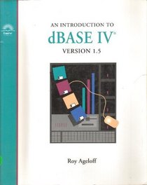 An Introduction to dBASE IV, Version 1.5 (Flex Sessions)