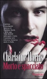 Morto e spacciato (Dead and Gone) (Sookie Stackhouse, Bk 9) (Italian Edition)