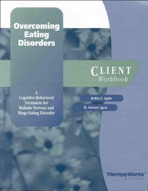 Overcoming Eating Disorders Client Workbook: A Cognitive-Behavioral Treatment for Bulimia Nervosa