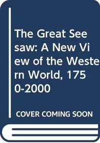 The Great Seesaw: A New View of the Western World, 1750-2000