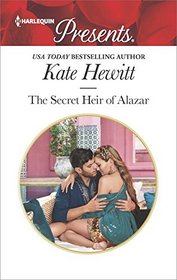 The Secret Heir of Alazar (Seduced by a Sheikh, Bk 1) (Harlequin Presents, No 3515)