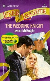 The Wedding Knight (Harlequin Love & Laughter, No 55)