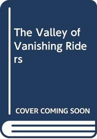 The Valley of Vanishing Riders