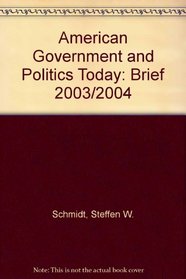 American Government and Politics Today: Brief 2003/2004