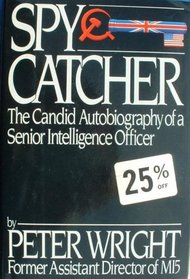 Spy Catcher: The Candid Autobiography of a Senior Intelligence Officer