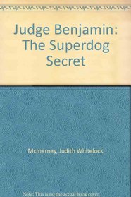 Judge Benjamin: The Superdog Secret