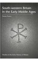 South Western Britain in the Early Middle Ages (Studies in the Early History of Britain)