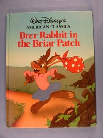 Br'Er Rabbit in the Briar Patch (Walt Disney's American Classics)