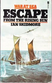 Escape from the Rising Sun : The Incredible Voyage of the 'Sederhana Djohanis'