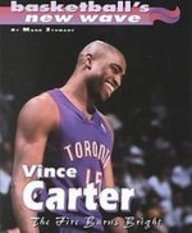 Vince Carter: The Fire Burns Bright (Basketball's New Wave)