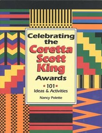 Celebrating the Coretta Scott King Awards: 101 Ideas & Activities
