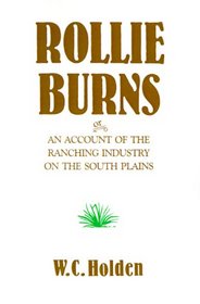 Rollie Burns: An Account of the Ranching Industry on the South Plains (Southwest Landmark Ser. 4)